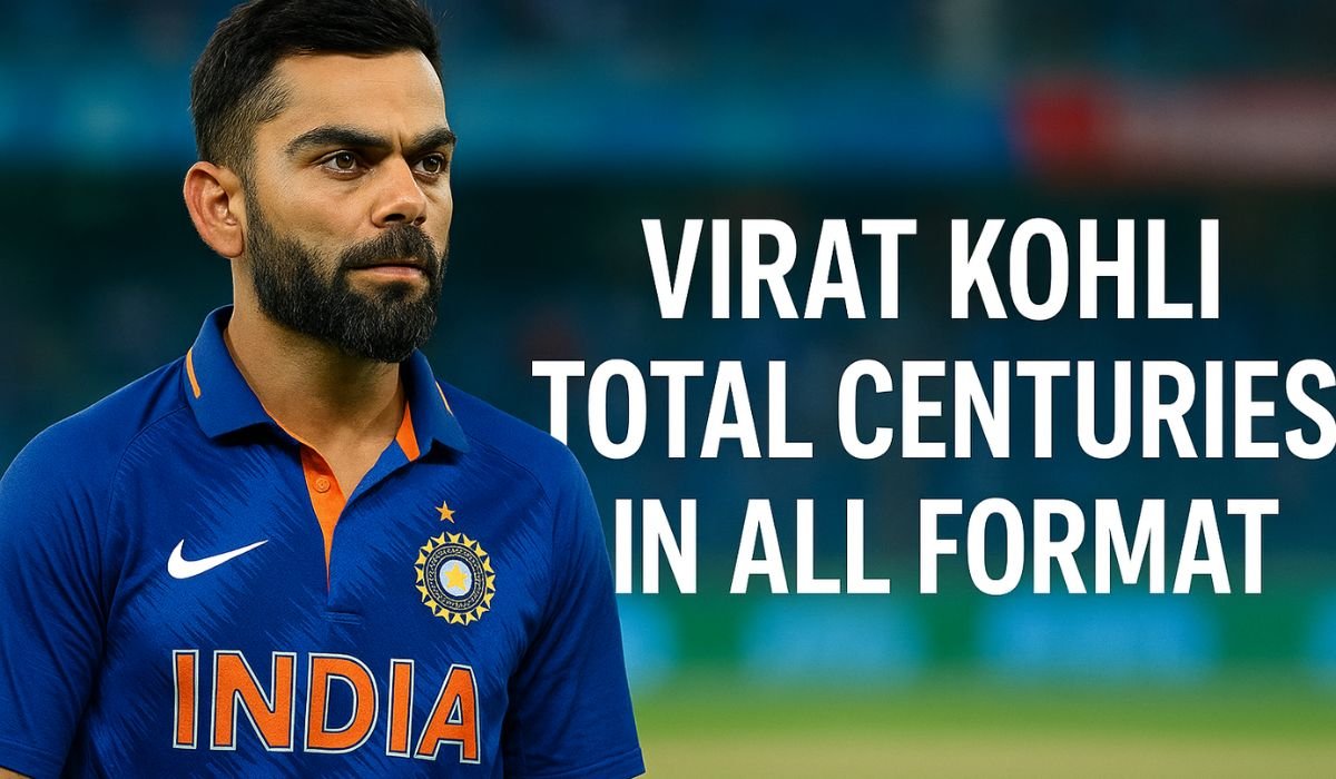 Virat Kohli Total Centuries