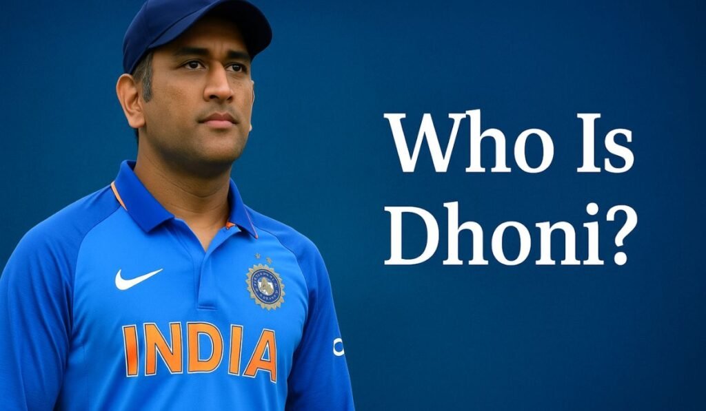 Who Is Dhoni?